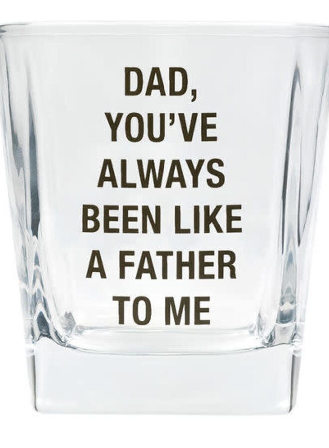 Always Been Like A Father Rocks Glass