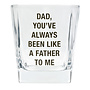 Always Been Like A Father Rocks Glass