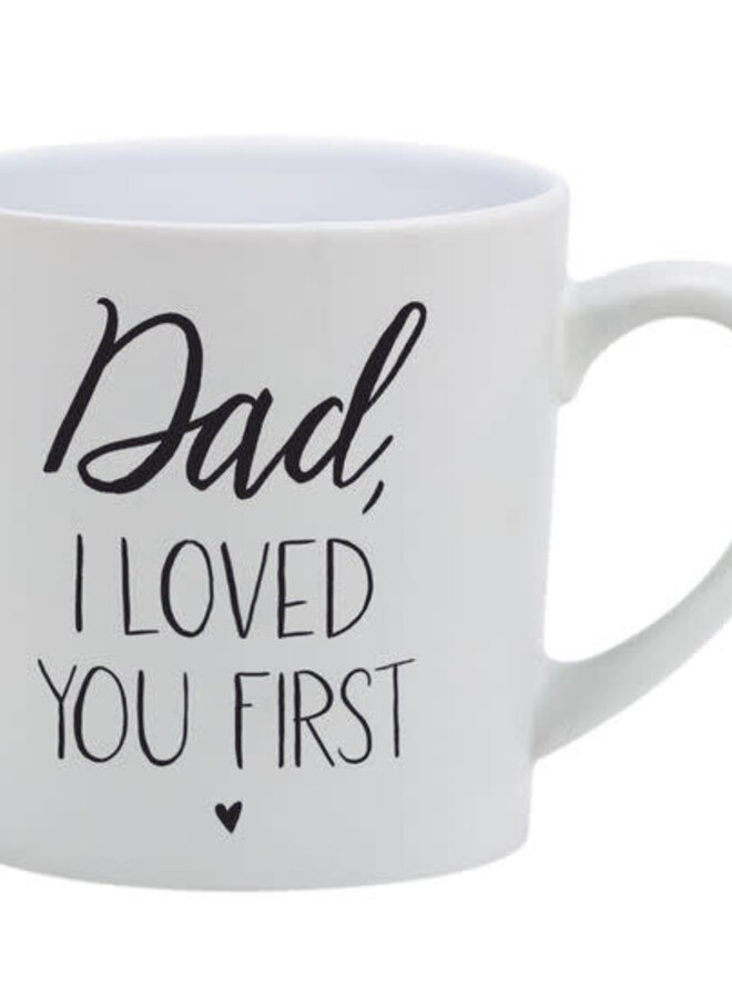 Dad, I Loved You First Mug