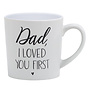 Dad, I Loved You First Mug
