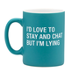 Stay And Chat Mug