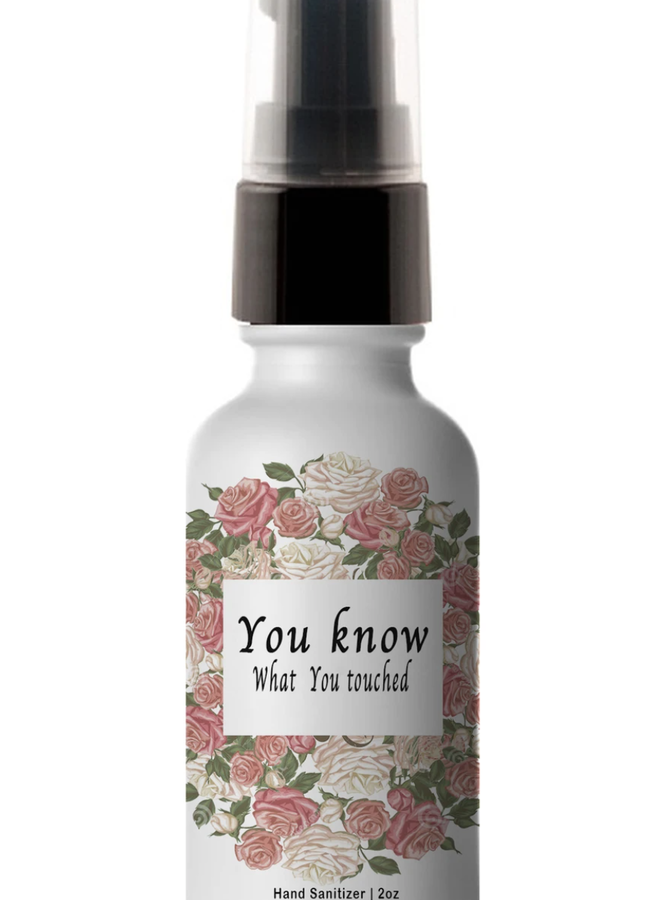 You Know What You Touched Hand Sanitizer