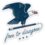 Free To Disagree Sticker