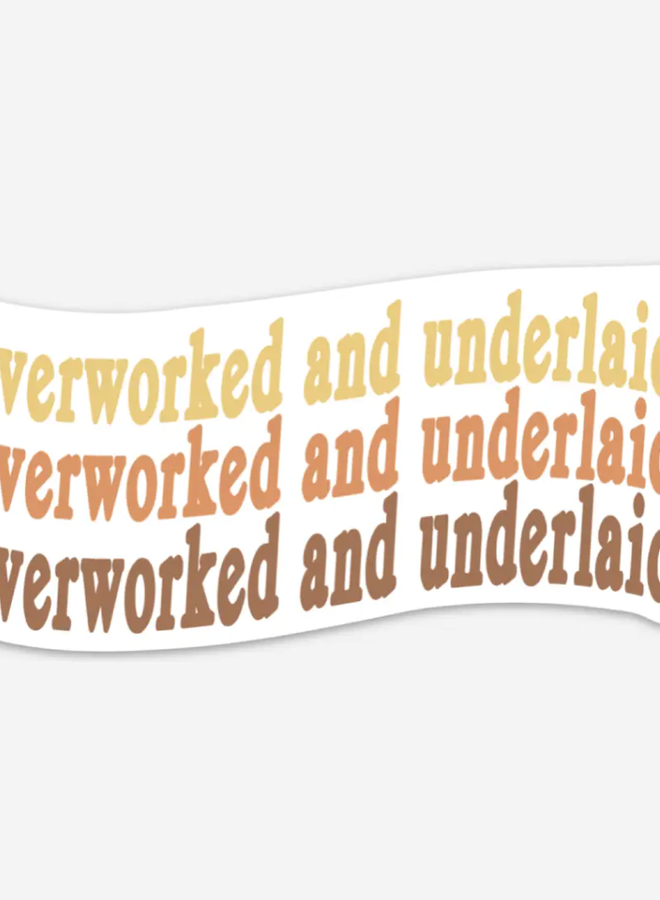 Overworked And Underlaid Sticker