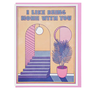 I Like Being Home With You Card