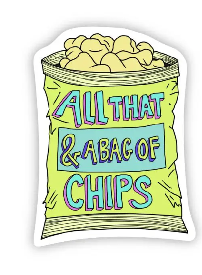 All That And A Bag Of Chips Sticker
