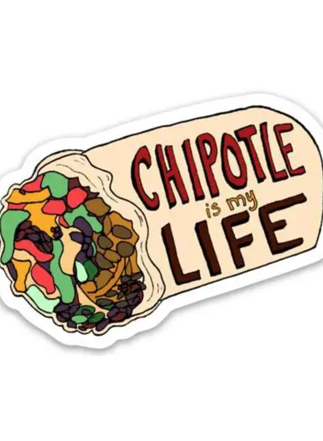 Chipotle Is My Life Sticker
