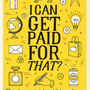 I Can Get Paid For That?