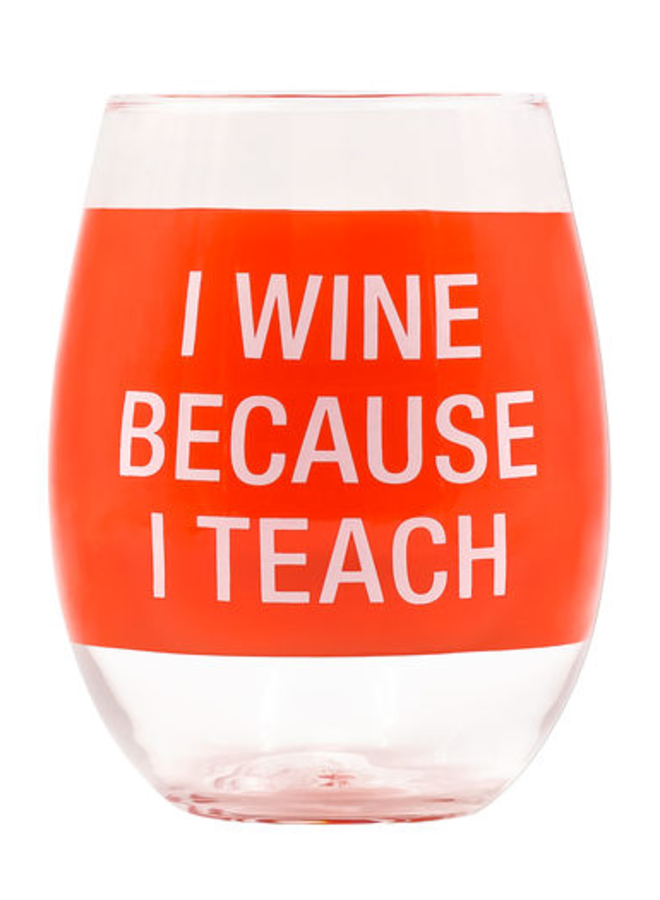 Because I Teach Wine Glass