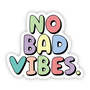 No Bad Vibes Multi Color Sticker