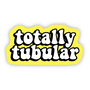 Totally Tubular Sticker