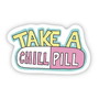 Take A Chill Pill Sticker