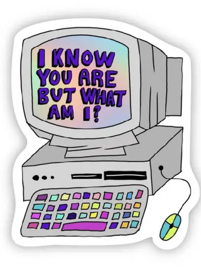 I Know You Are But What Am I Sticker