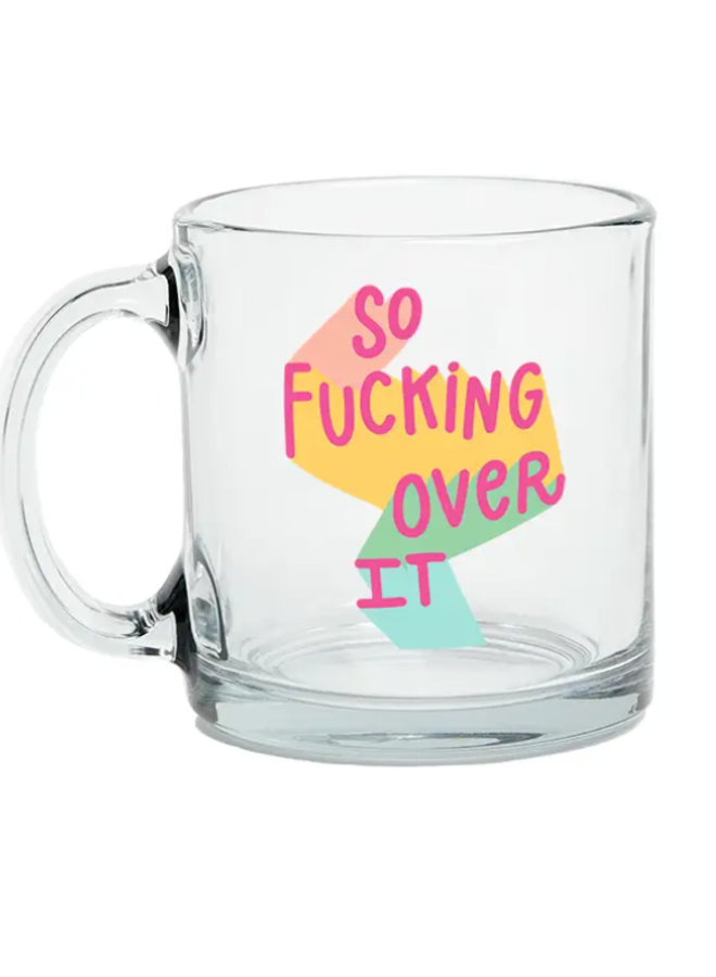 So Fucking Over It Mug