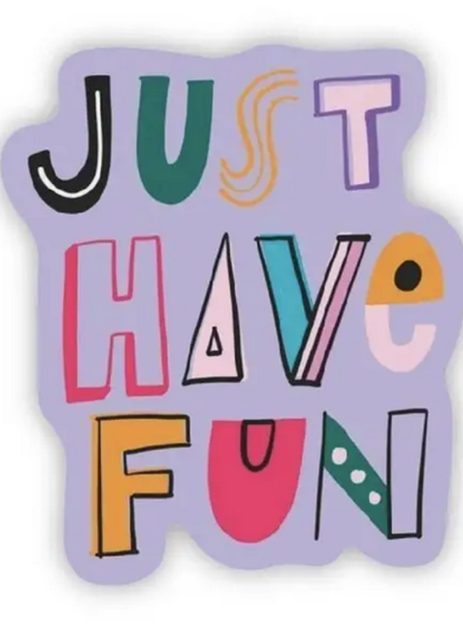 Just Have Fun Sticker