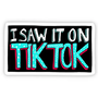 I Saw It On TikTok Sticker
