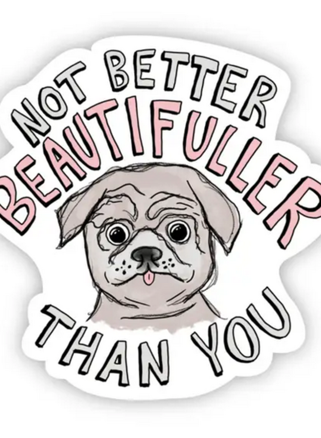 Not Better Beautifuller Than You TikTok Sticker