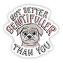 Not Better Beautifuller Than You TikTok Sticker