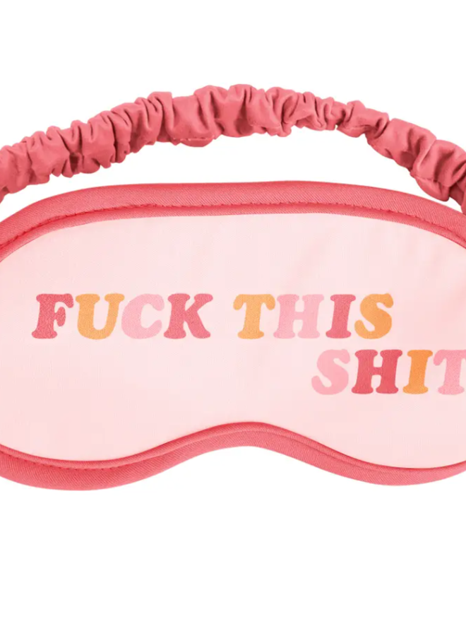 Fuck This Shit Sleep Mask