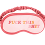 Fuck This Shit Sleep Mask