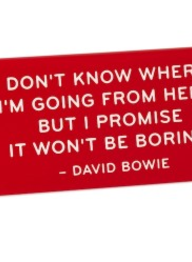 Desk Sign: Don't Know Where I'm Going Bowie Quote