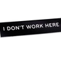 Desk Sign: I Don't Work Here