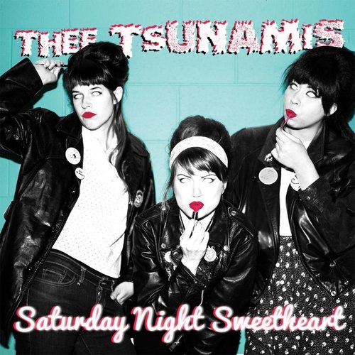 Records Thee Tsunamis / Saturday Night Sweetheart Records Thee Tsunamis / Saturday Night Sweetheart