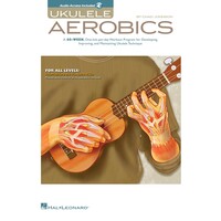 Ukulele Aerobics: For All Levels, from Beginner to Advanced