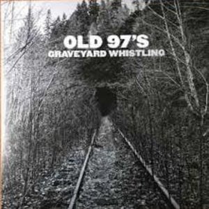 Old 97's / Graveyard Whistling LP