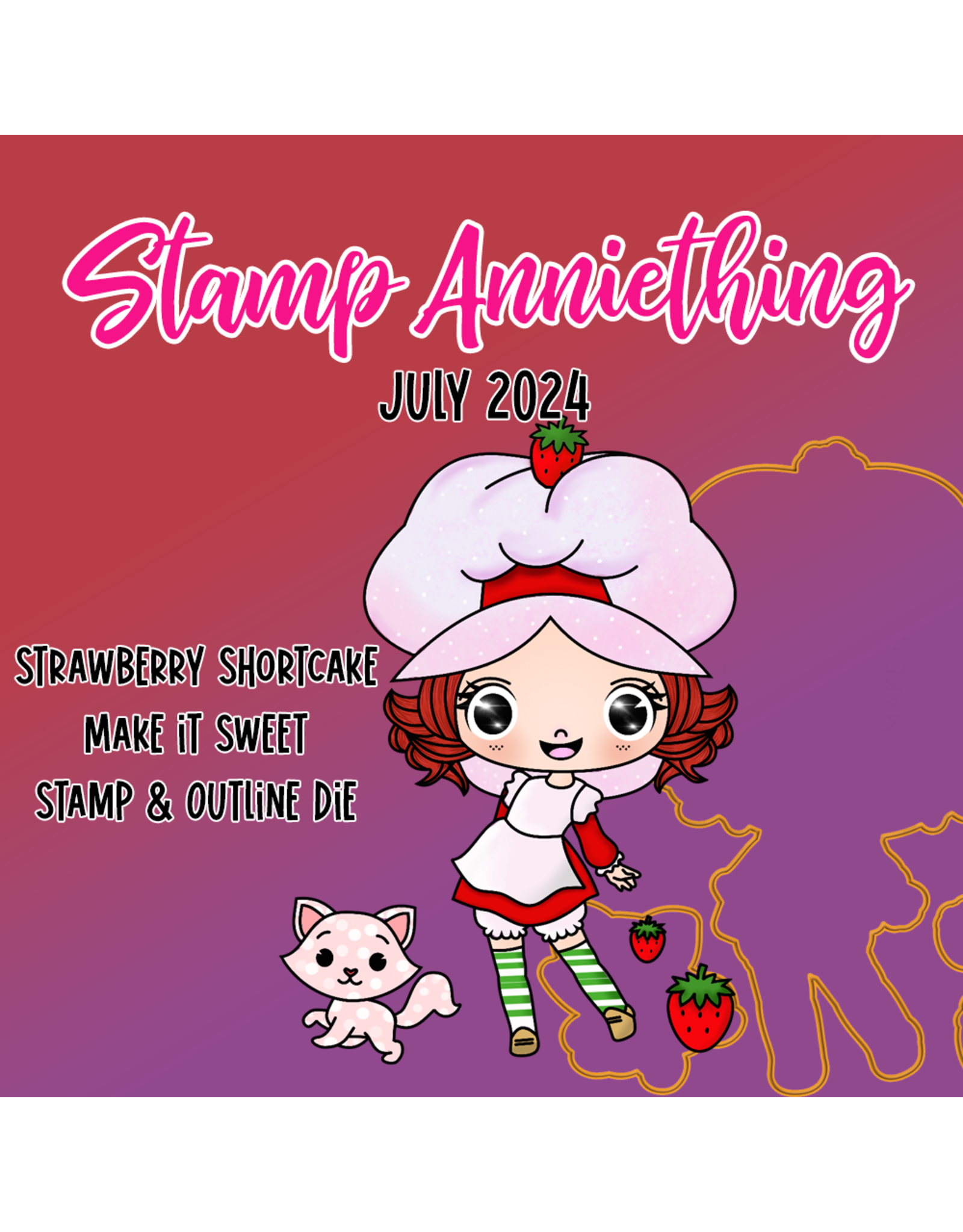 Stamp Anniething Strawberry Shortcake - Make it Sweet Outline Die