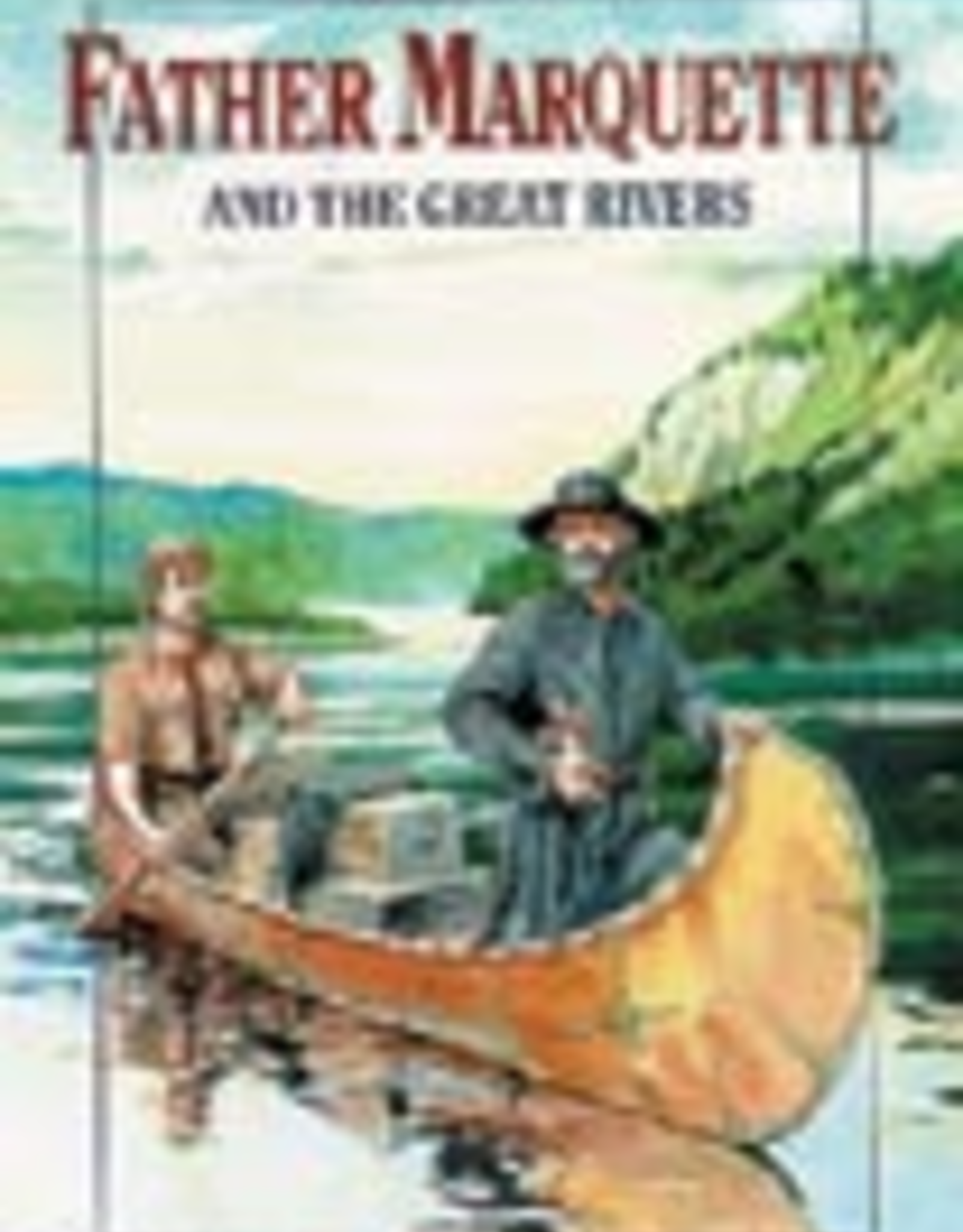 Ignatius Press Father Marquette and the Great Rivers, by August Derleth (paperback)