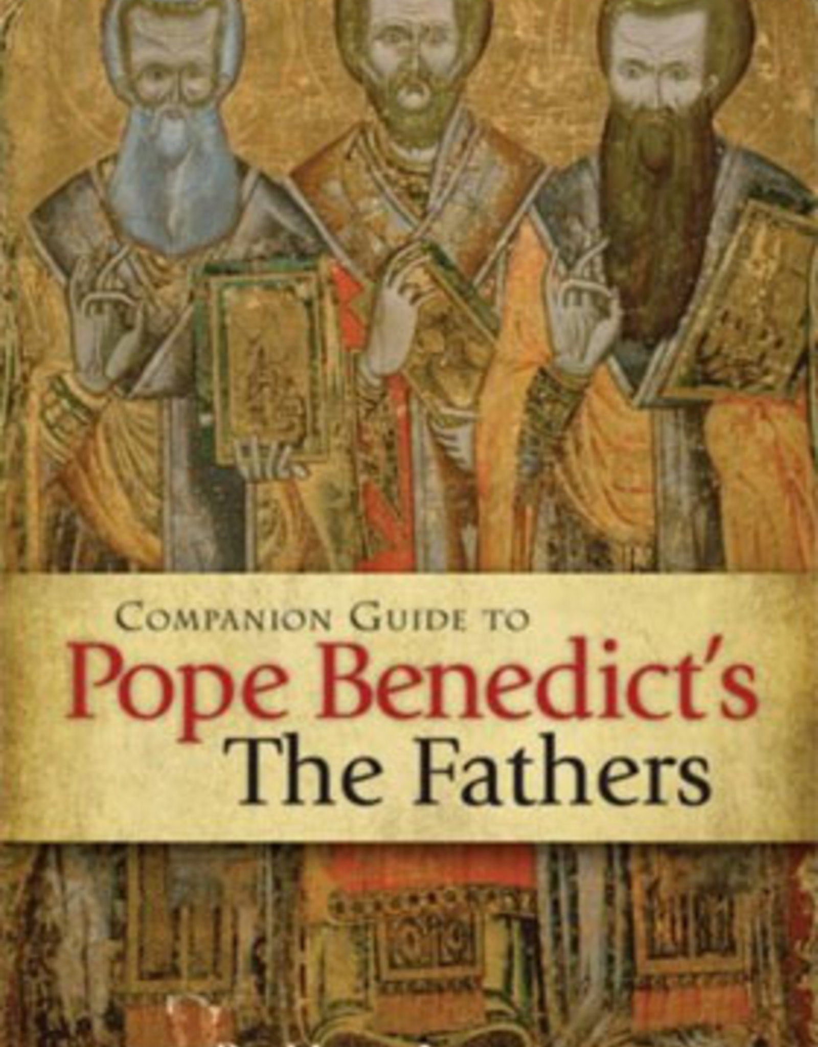 Our Sunday Visitor Companion Guide to Pope Benedict's The Fathers, by Mike Aquilina