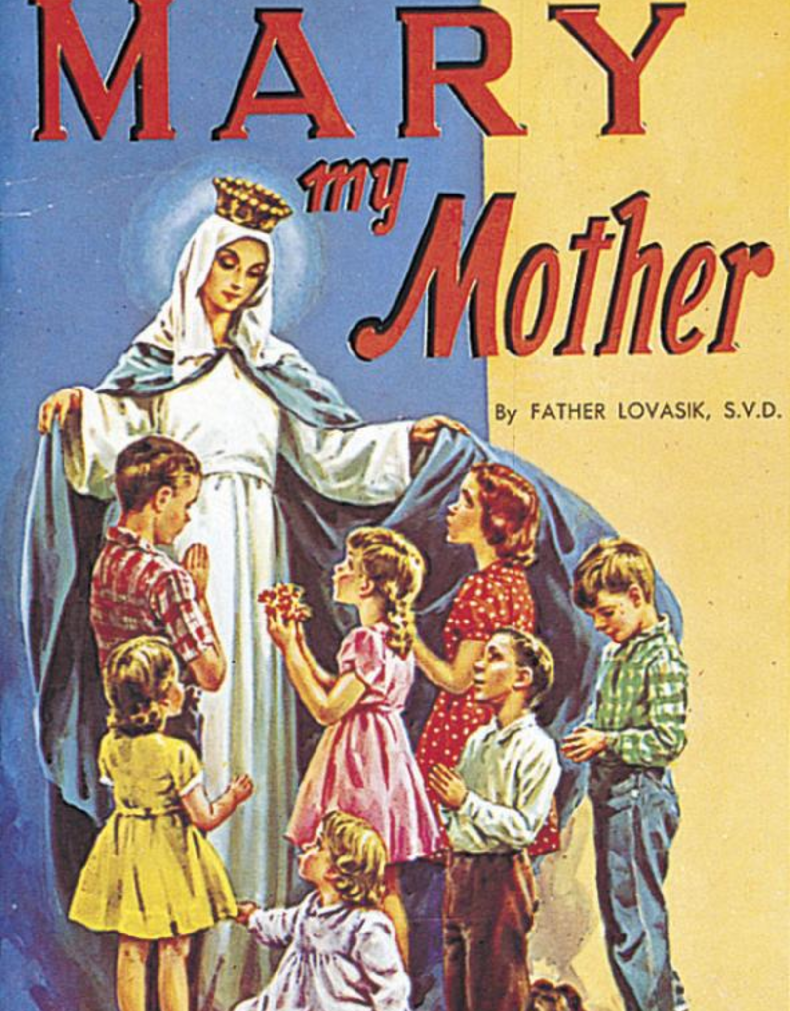 Catholic Book Publishing Mary My Mother, by Rev. Lawrence Lovasik