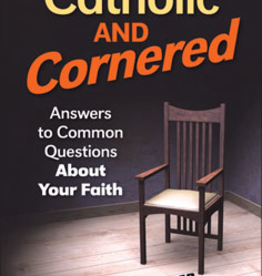 Liguori Press Catholic and Cornered: Answers to Common Questions About Your Faith, by Kenneth