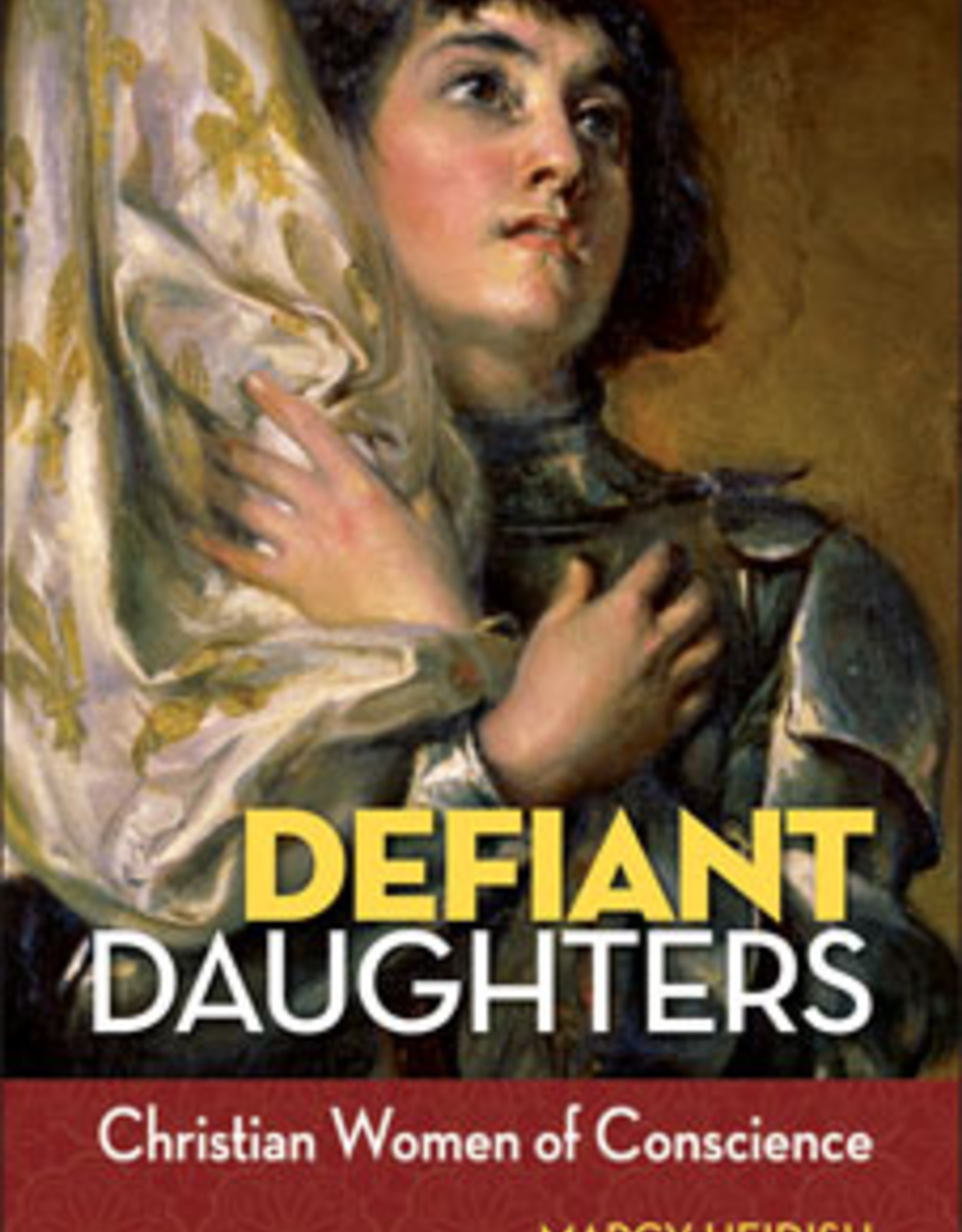 Liguori Press Defiant Daughters: Christian Women of Conscience, by Marcy Heidish (paperback)