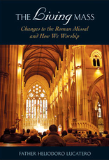 Liguori Press The Living Mass: Changes to the Roman Missal and How We Worship, Heliodoro Lucatero (paperback)