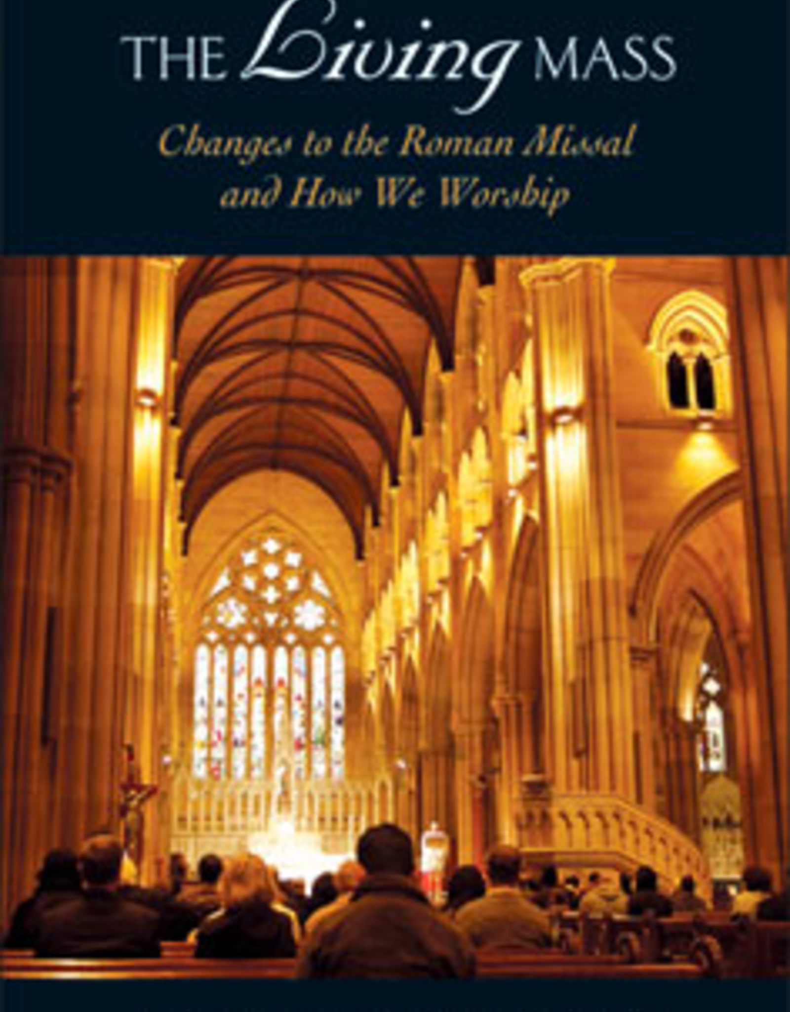 Liguori Press The Living Mass: Changes to the Roman Missal and How We Worship, Heliodoro Lucatero (paperback)