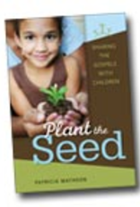 Liguori Press Plant the Seed: Sharing the Gospels with Children, by Patricia Mathson (paperback)