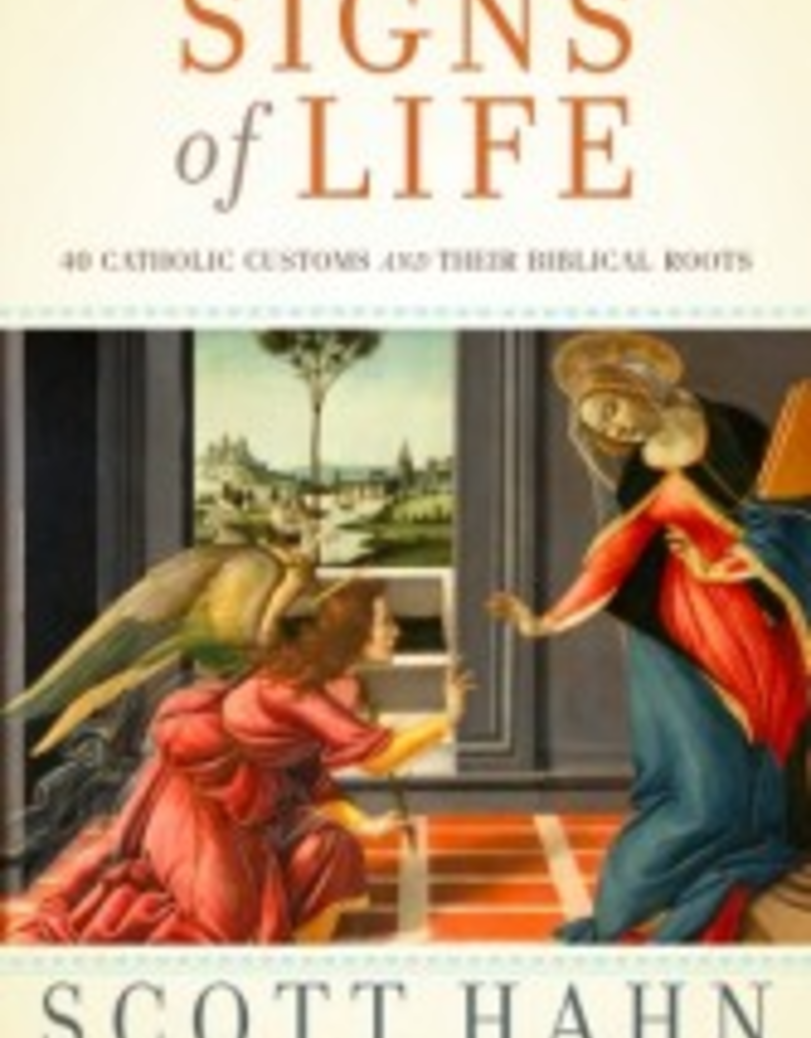 Random House Signs of Life: 40 Catholic Customs and Their Biblical Roots, by Scott Hahn (hardcover)