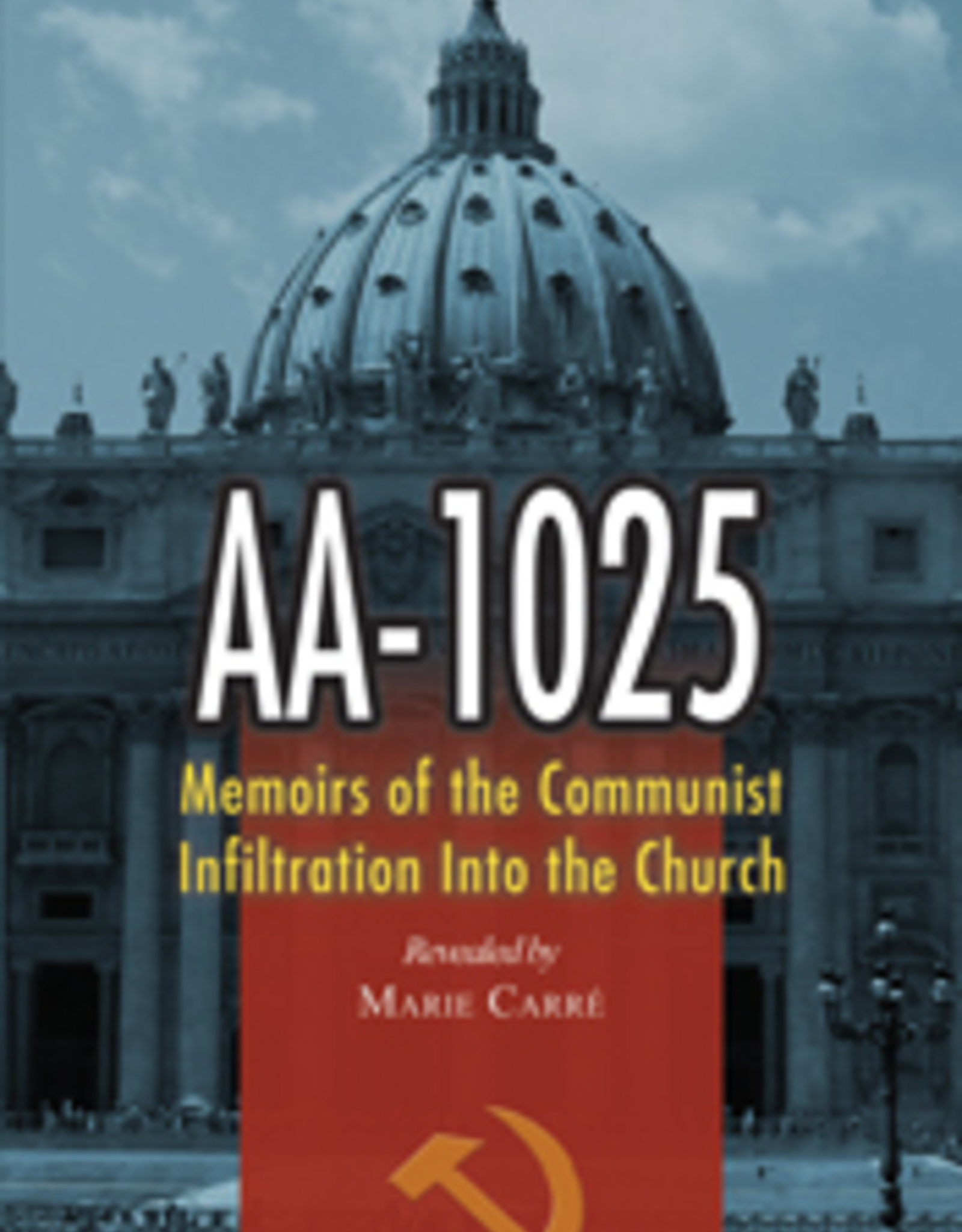 Tan Books AA-1025:  Memoirs of the Communist Infiltration into the Church, by Marie Carre (paperback)