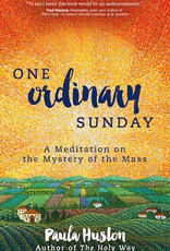 Ave Maria Press One Ordinary Sunday:  A Meditation on the Mystery of the Mass, by Paula Huston (paperback)