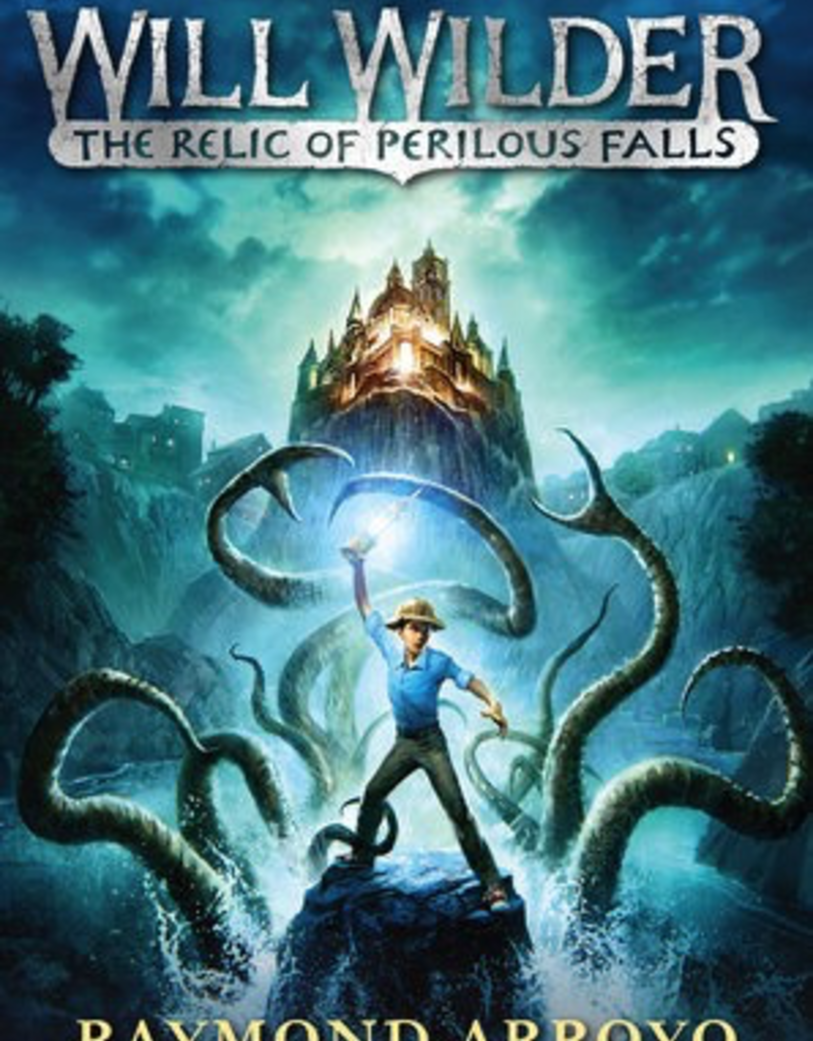 Random House Will Wilder:  The Relic of Perilous Falls, by Raymond Arroyo (hardcover)