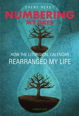 Ignatius Press Numbering my Days:  How the Liturgical Calendar Rearranged My Life, by Chene Heady (paperback)