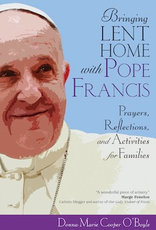 Ave Maria Press Bringing Lent Home with Pope Francis:  Praers, Reflections, and Activities for Families, by Donna-Marie Cooper O‰ÛªBoyle (booklet)