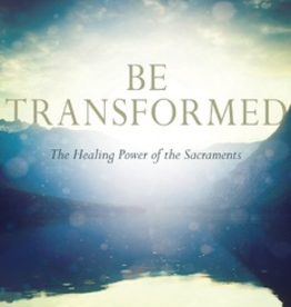 Ave Maria Press Be Transformed: THe Healing Power of the Sacraments, by Bob Schuchts (paperback)