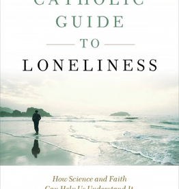 Sophia Institute The Catholic Guide to Loneliness: How Sciencve and Faith Can Help Us Understand It, Grow from It, and Conquer It, by Kevin Vost (paperback)
