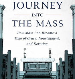 Sophia Institute Devotional Journey into the Mass: How Mass Can Become a Time of Grace, Nourishment, and Devotion, by Christopher Carstens (paperback)