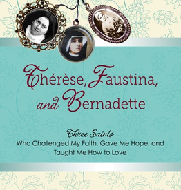 Ave Maria Press Therese, Faustina and Bernadette, by Elizabeth Ficocelli (paperback)