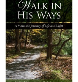Liguori Walk in His Ways: A Monastic Journey of Life and Light, by Brother Victor Antoine D'Avila-Latourette (paperback)