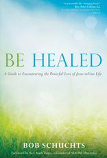 Ave Maria Press Be Healed:  A Guide to Encountering the Powerful Love of Jesus in Your Life, by Bob Schuchts (paperback)